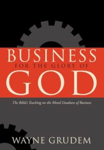 Business For The Glory Of God -- Grudem