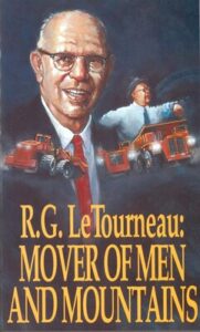 Mover Of Men And Mountains -- Le Tourneau